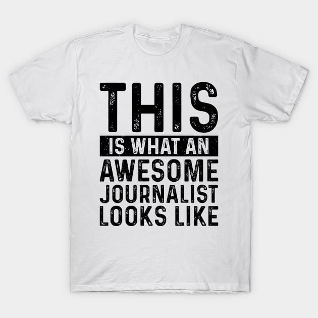 This Is What An Awesome Journalist Looks Like T-Shirt by Saimarts